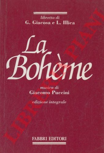 - - La Boheme. Quattro quadri di Giuseppe Giacosa e Luigi Illica da 