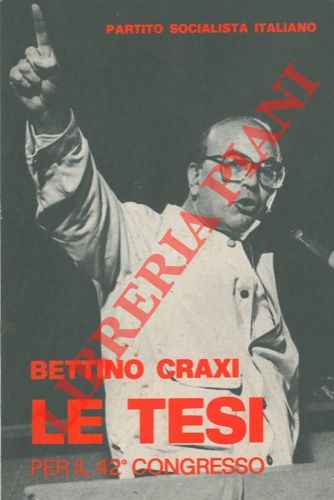CRAXI Bettino - - Le tesi per il 42 Congresso.  
