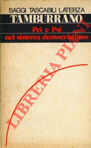TAMBURRANO Giuseppe - - Pci e Psi nel sistema democristiano.  