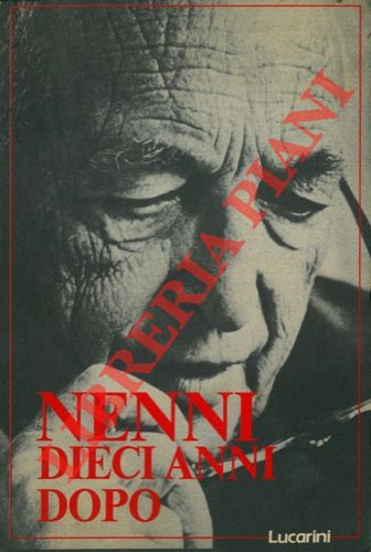 Fondazione Pietro Nenni - - Nenni dieci anni dopo. Introduzione di Bettino Craxi.  