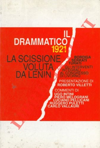 - - Il drammatico 1921. La scissione voluta da Lenin. Presentazione di Roberto Villetti.  