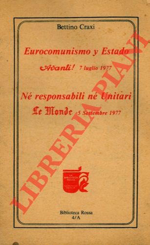 CRAXI Bettino - - Eurocomunismo y estado. Avanti! 7 luglio 1977 - N responsabili n Unitari. Le Monde 5 settembre 1977.  