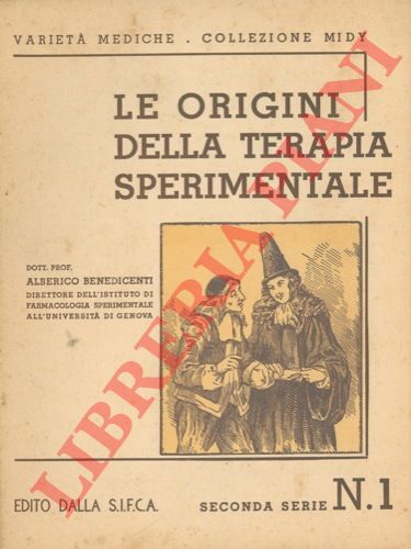 BENEDICENTI Alberico - - Le origini della terapia sperimentale.