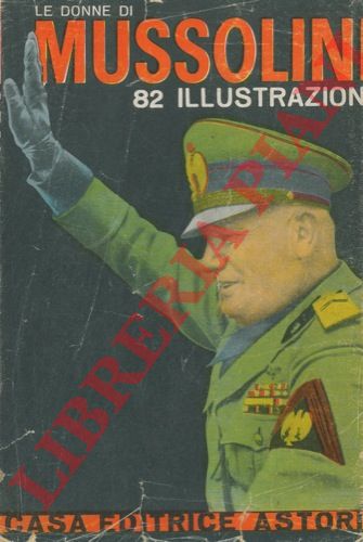 MELLI Giorgio - - Le donne di Mussolini.