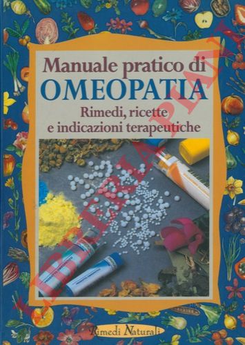 BRESSAN Piero - CHIEJ GAMACCHIO Roberto -. - - Manuale pratico di omeopatia.