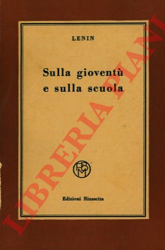 LENIN - - Sulla giovent e sulla scuola.