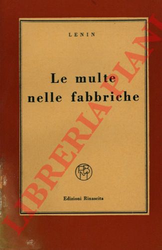 LENIN  - - Le multe nelle fabbriche.