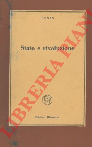 LENIN  - - Stato e rivoluzione.