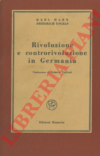 MARX Karl - ENGELS Friedrich - - Rivoluzione e controrivoluzione in Germania.