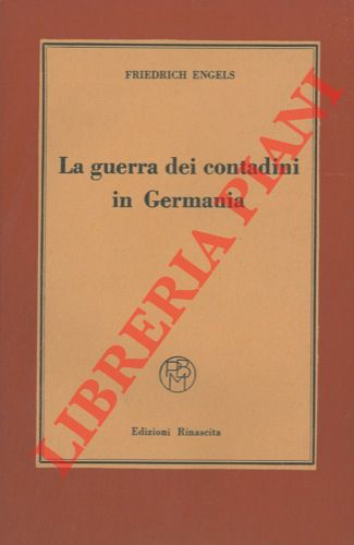 ENGELS Friedrich - - La guerra dei contadini in Germania.