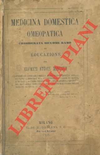 MENGOZZI Giovanni Ettore - - Medicina domestica omeopatica considerata siccome ramo di educazione.
