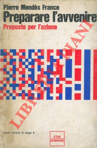 FRANCE Pierre Mends - - Preparare l'avvenire.
