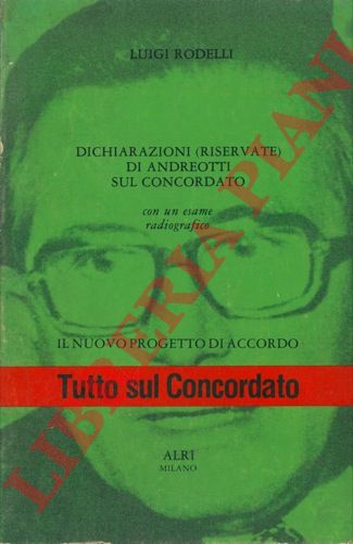 RODELLI Luigi - - Dichiarazioni (riservate) di Andreotti sul Concordato.