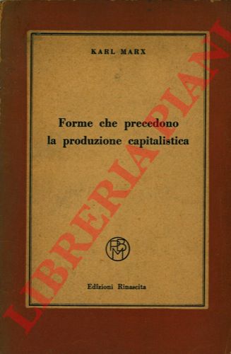 MARX Karl - - Forme che precedono la produzione capitalistica.