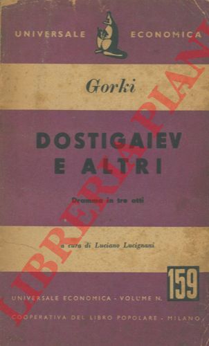 GORKI Massimo - - Dostigaiev e altri.