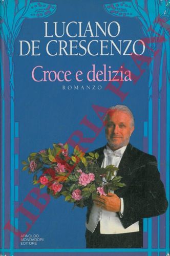 DE CRESCENZO Luciano - - Croce e delizia.
