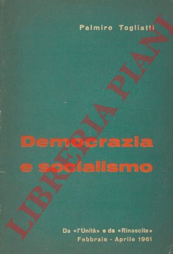 TOGLIATTI Palmiro - - Democrazia e socialismo.