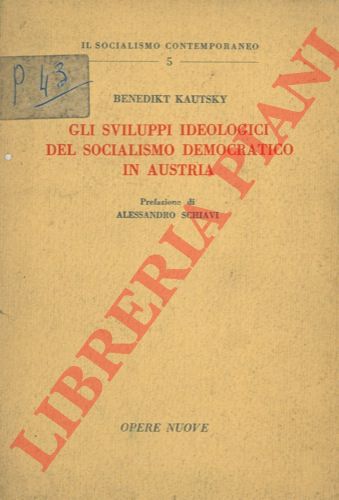 KAUTSKY Benedikt - - Gli sviluppi ideologici del socialismo democratico in Austria.