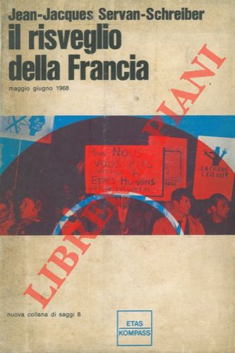 SERVAN SCHREIBER Jean Jacques - - Il risveglio della Francia. Maggio - giugno 1968.