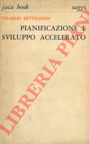 BETTELHEIM Charles - - Pianificazione e sviluppo accelerato.