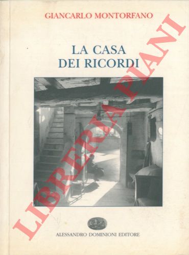 MONTORFANO Giancarlo - - La casa dei ricordi.