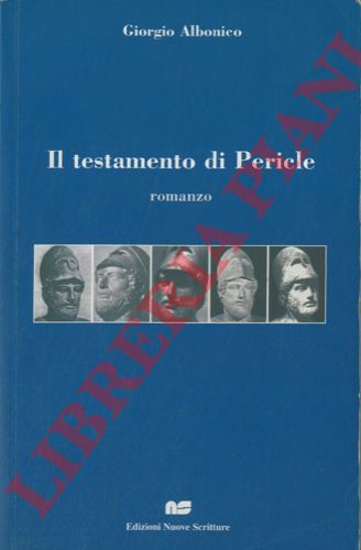 ALBONICO Giorgio - - Il testamento di Pericle.