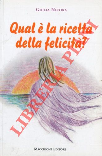 NICORA Giulia - - Qual' la ricetta della felicit? .