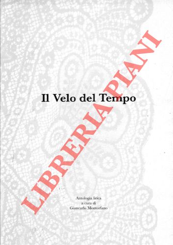 (MONTORFANO Giancarlo) - - Il Velo del Tempo. Antologia lirica.