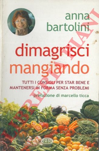BARTOLINI Anna - - Dimagrisci mangiando.