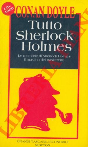 CONAN DOYLE Arthur - - Tutto Sherlock Holmes. Le memorie di Sherlock Holmes. Il mastino dei Baskerville.