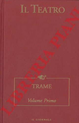 ALONGE Roberto - DAVICO BONINO Guido) - - Il Teatro. 1. Trame. Volume primo.