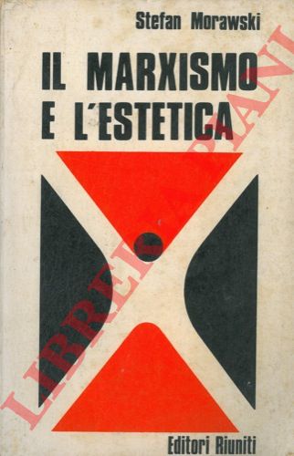 MORAWSKI Stefan - - Il marxismo e l'estetica.