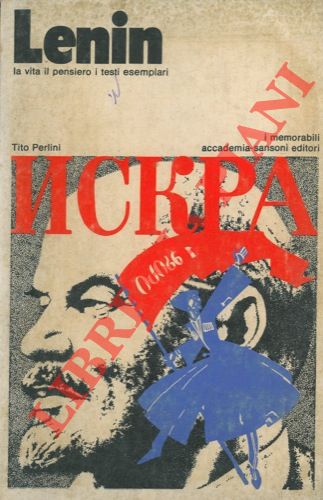 PERLINI Tito - - Lenin. La vita il pensiero i testi esemplari.