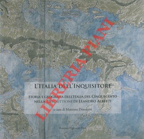 (DONATTINI Massimo) - - L'Italia dell'inquisitore. Storia e geografia dell'Italia del cinquecento nella Descrittione di Leandro Alberti.