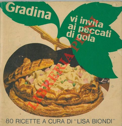 - - Gradina vi invita ai peccati di gola. 80 ricette a cura di Lisa Biondi.
