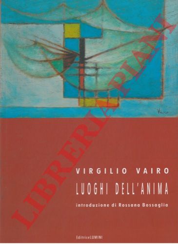 BOSSAGLIA Rossana - - Virgilio Vairo. Luoghi dell'anima.