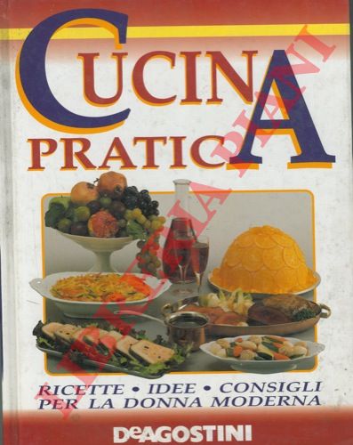 - - Cucina partica. Ricette. Idee. Consigli per la donna moderna.