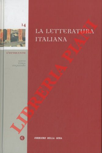 - - La letteratura italiana. 14. L'ottocento. Nievo. Verga. Fogazzaro.