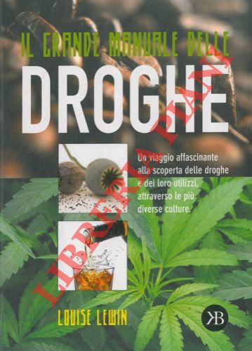 LEWIN Louise - - Il grande libro delle droghe.
