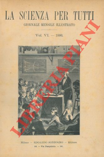 - - La scienza per tutti. Giornale mensile illustrato.