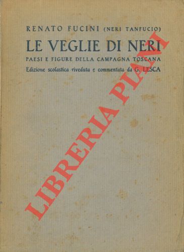 FUCINI Renato (Neri Tanfucio) - - Le veglie di Neri. Paesi e figure della campagna toscana. Edizione scolastica.