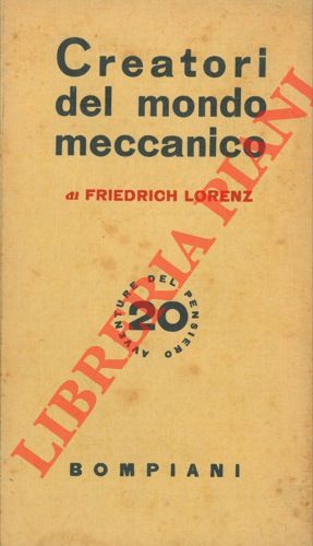 LORENZ Friedrich - - Creatori del mondo meccanico.