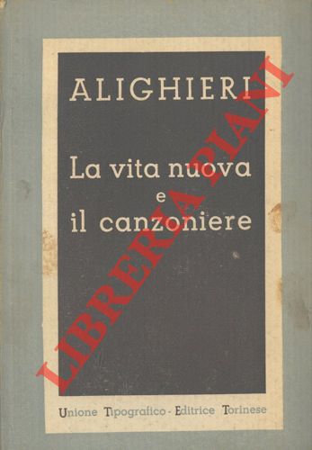 ALIGHIERI Dante - - La Vita Nuova e Il Canzoniere.