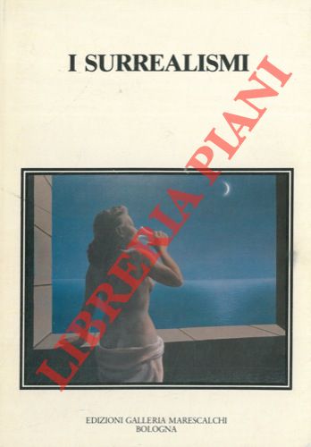 BARILLI Renato - - I surrealismi. Con il testo integrale del primo Manifesto (1924) .