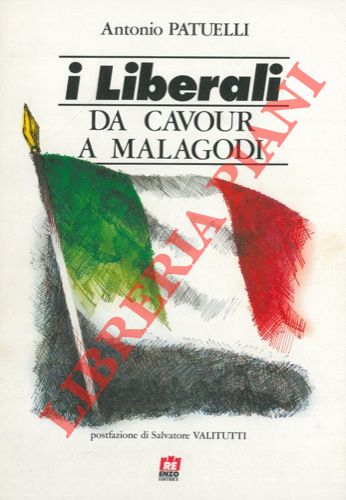 PATUELLI Antonio - - I liberali da Cavour a Malagodi.