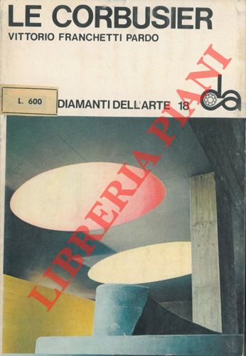 FRANCHETTI PARDO Vittorio - - Le Corbusier.