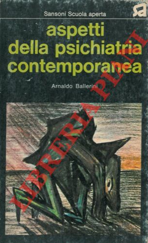 BALLERINI Arnaldo - - Aspetti della psichiatria contemporanea.