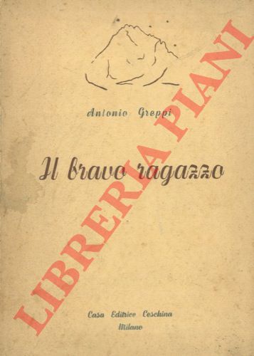GREPPI Antonio - - Il bravo ragazzo.