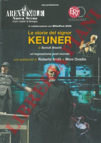 (Arena del Sole) - - Le storie del signor Keuner di Bertolt Brecht. Un' esposizione post-morale. Uno spettacolo di Roberto And e Moni Ovadia.