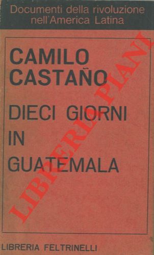 CASTANO Camilo - - Dieci giorni in Guatemala.